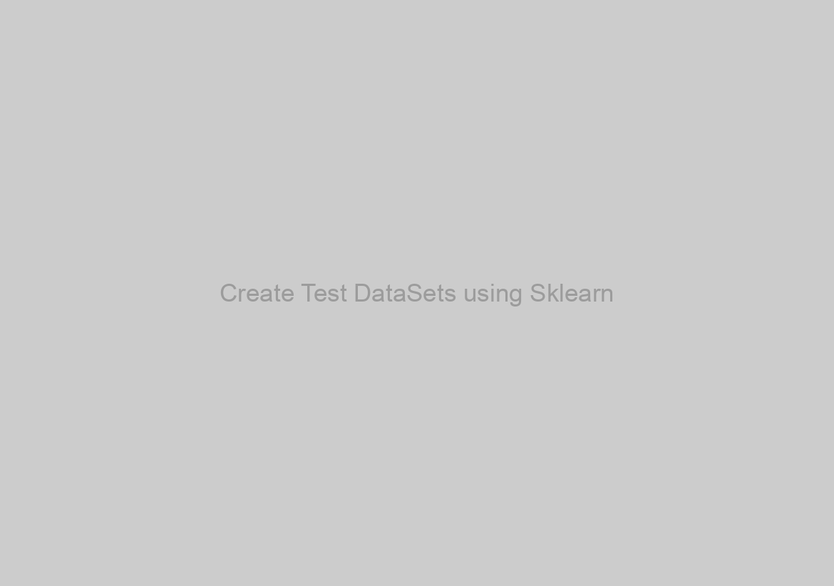 Create Test DataSets using Sklearn